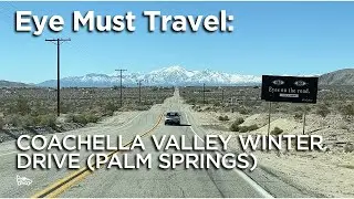 Eye Must Travel: Coachella Valley Winter Drive (Palm Springs)