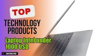 Top 10 Technology products about Laptop Intel under 1000 USD Market-leading of 2024