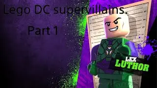 LEGO DC Super-Villains part 1