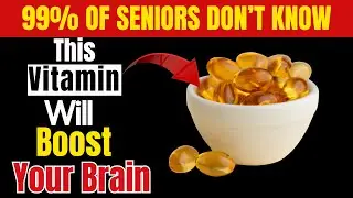 Top 7 Vitamins to Boost Your Brain Power! Prevent Dementia in Seniors