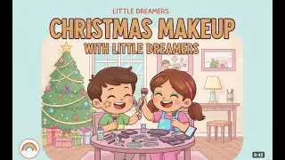 🎀 Little Dreamrs 🎄 | Kids Makeup, Christmas Fun & Creative Play