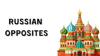 📚 Russian Adjectives Antonyms | Learn Opposites in Russian (A1&ndash;A2)