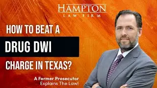 How To Beat A Drug DWI Charge In Texas (2025)