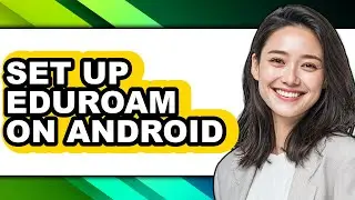 How to Set Up Eduroam on Android (updated)