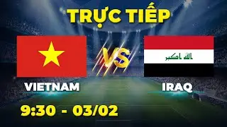 VIETNAM - IRAQ | Việt Nam kiên cường đương đầu với ông lớn Tây Á, gây nhiều khó khăn cho đội bạn