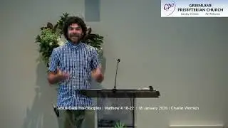 Jesus Calls His Disciples | Matthew 4:18-22 | 18 January 2026 | Charlie Wernich