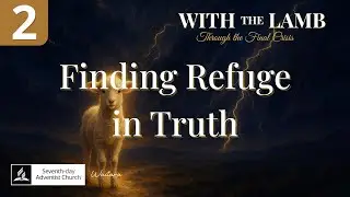 Finding Refuge in Truth - Pr Tom Kent | With the Lamb