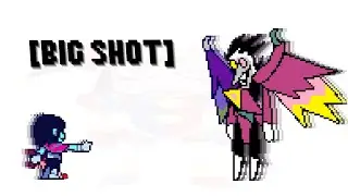 [BIG SHOT]  the uhmmmm the remix this is bigshot from deltarune