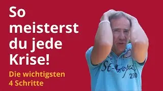 Die 4 Schritte, um Krisen erfolgreich zu meistern!