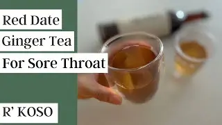 【Recipe】Asian Remedy for Sore Throat - Red Date and Ginger Tea
