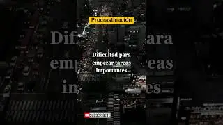 Dificultad para empezar tareas importantes