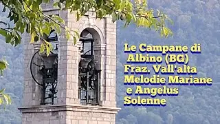 Le Campane di Albino (BG), Fraz. Vall'Alta - Melodie Mariane e Concerto Solenne