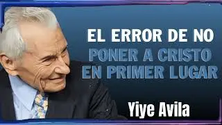 The Mistake of Many Christians Not Putting Christ First | Yiye &Aacute;vila Ense&ntilde;anza