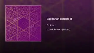 sadirkhan ushshogi DJ A'sar