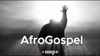 Too much! -  AfroGospel Playlist for praise, worship, study, work, clean, focus, chill, productivity