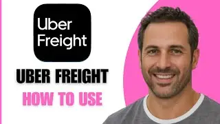 How To Use Uber Freight App (Step By Step)