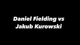 Daniel Fielding vs Jakub Kurowski (League match) 2024 - 2025
