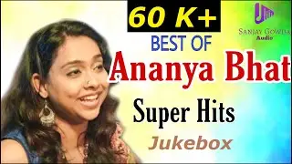 Super Hits of Ananya Bhat - Best of Ananya Bhat - Ananya Bhat Top Songs