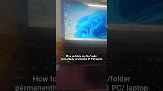 How to Delete any file/folder permanently in Windows 11 PC/ Laptop