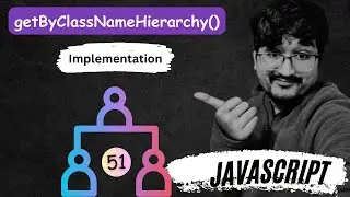 #51 (100 JS Interview Questions) Implement polyfill for getByClassNameHierarchy()  Javascript HINDI.