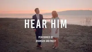 Hear Him song - Branson and Maisy  #HearHim #HearHimSong #FirstVision #ComeFollowMe