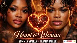 🎶 Summer Walker ft. Teyana Taylor &ndash; Heart of a Woman (Official Lyrics Video)