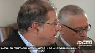 LO SFOGO DEL PREFETTO ZAPPALORTO: &laquo;CONTRO DI ME DUE ANNI DI FANGO&raquo; | 30/01/2023
