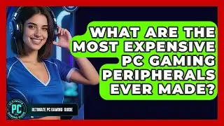 What Are The Most Expensive PC Gaming Peripherals Ever Made? - Ultimate PC Gaming Guide