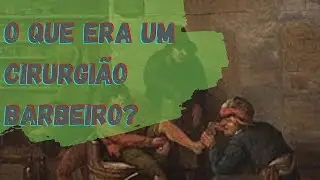 O que era um Cirurgião Barbeiro ?