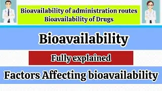 Fully explained: Bioavailability | factors affecting bioavailability