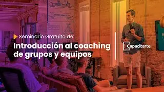 Seminario Gratuito de Introducci&oacute;n al Coaching de Grupos y Equipos