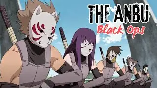 The Role of the Hidden Leaf&rsquo;s Legendary ANBU Black Ops