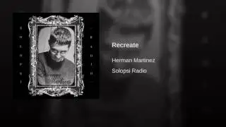 Herman Martinez - Recreate - Solopsi Radio - Track 10