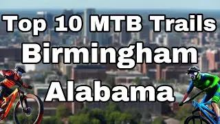 Top 10 Mountain Bike Trails in Birmingham Alabama