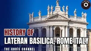The Shocking History of Rome's Lateran Basilica