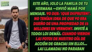 Me desinvitaron de la cena familiar... ¡así que me llevé a todos a mi mansión de $5M en Vermont!