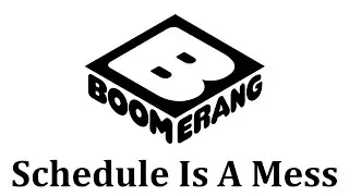 Boomerang's Schedule Is A Mess