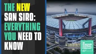 AC Milan & Inter Milan's NEW San Siro Stadium: Opening Date, Capacity, Earnings, Design, Name & More