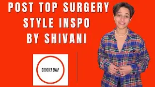 Post Top Surgery Style Inspo// G(end)er Swap, Non Binary Style, Gender Euphoria