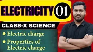 Electricity-01 | Class 10 Science | Chapter-11 | Electric Charge | Properties of Charge | CBSE 