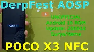 DerpFest-AOSP UNOFFICIAL for Poco X3/NFC Android 16 ROM Update: 250918