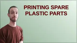 3D-печать: Печать запасных пластиковых деталей