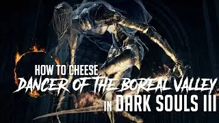 How to Cheese Dancer of Boreal Valley in Dark Souls 3 (2022 Update - Easy Kill)