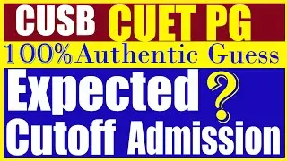 जानिए कितना रहेगा सीयूईटी पीजी का कटऑफ ? Expected Cutoff CUSB PG for 2024 | CUET-PG-2024