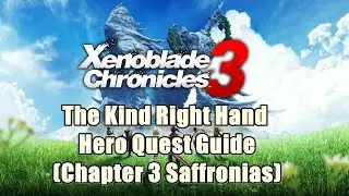 Xenoblade Chronicles 3 The Kind Right Hand - Hero Quest Guide (Chapter 3 Saffronias)