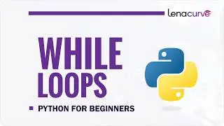 Python While Loop Tutorial for Beginners | Learn While Loops in Python Step by Step