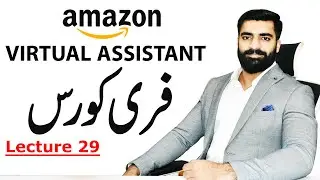 Amazon Virtual Assistant Free Course Lecture 29, Furqan Javaid