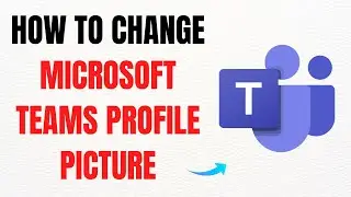 How to Change Your Microsoft Teams Profile Picture &ndash; Full Guide