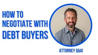 Attorney Q&A: How to Negotiate With Debt Buyers