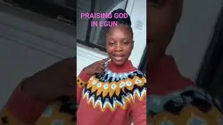 Layo: JESUS ORIKI IN EGUN            Praising God in Egun Language